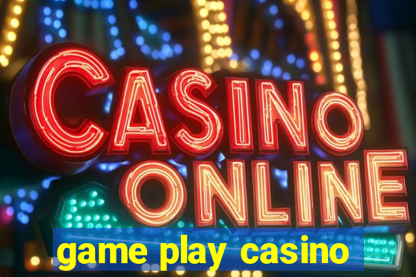 game play casino